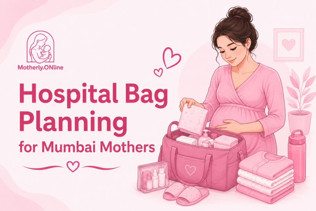 Hospital bag planning for Mumbai mothers Motherly ONline